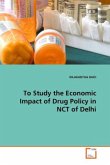 To Study the Economic Impact of Drug Policy in NCT of Delhi