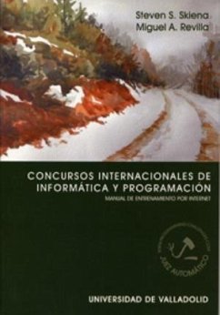 Concurso internacionales de informática y programación : manual de entrenamiento por Internet - Revilla Ramos, Miguel Ángel; Skiena, Steven S.
