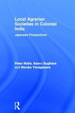 Local Agrarian Societies in Colonial India - Robb, Peter; Sugihara, Kaoru; Yanagisawa, Haruka