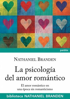 La psicología del amor romántico : el amor romántico en una época sin romanticismo - Branden, Nathaniel