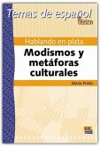 Temas de Español Léxico. Hablando En Plata. Modismos Y Metáforas Culturales