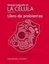 BIOL.MOLECULAR CELULA /LIBRO DE PROBLEMAS