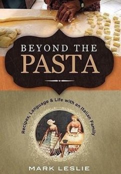 Beyond the Pasta; Recipes, Language and Life with an Italian Family - Leslie, Mark Donovan