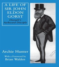 A Life of Sir John Eldon Gorst - Hunter, Archie