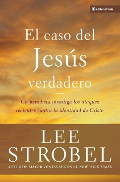 El caso del Jesús verdadero - Strobel, Lee