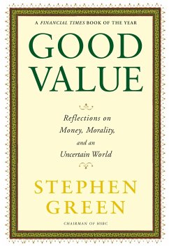 Good Value: Reflections on Money, Morality, and an Uncertain World - Green, Stephen