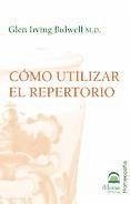 Cómo utilizar el repertorio - Bidwell M. D., Glen Irving