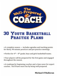 The Well-Prepared Coach - 30 Youth Basketball Practice Plans - O'Halloran, Michael