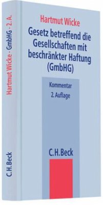 Gesetz betreffend die Gesellschaften mit beschränkter Haftung (GmbHG), Kommentar - Wicke, Hartmut