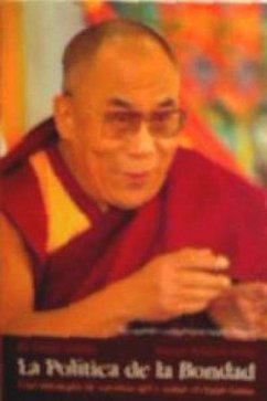 El Dalai Lama, la política de la bondad - Bstan-'dzin-rgya-mtsho - Dalai Lama XIV -, Dalai Lama XIV