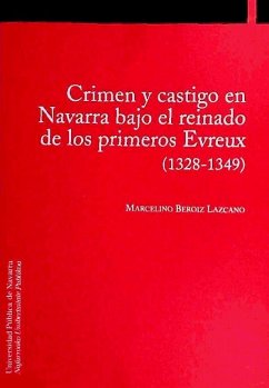 Crimen y castigo en Navarra bajo el reinado de los primeros Evreux (1328-1349) - Beroiz Lazcano, Marcelino
