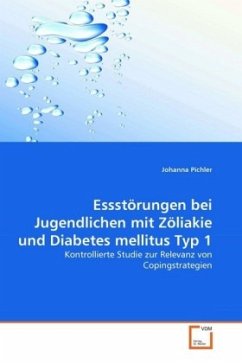 Essstörungen bei Jugendlichen mit Zöliakie und Diabetes mellitus Typ 1 - Pichler, Johanna