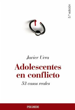 Adolescentes en conflicto : 53 casos reales - Urra, Javier