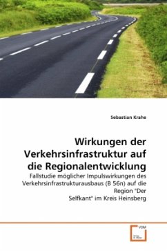 Wirkungen der Verkehrsinfrastruktur auf die Regionalentwicklung - Krahe, Sebastian