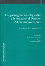 Los paradigmas de la legalidad y la justicia en el derecho administrativo francés - Alli Aranguren, Juan-Cruz . . . [et al.