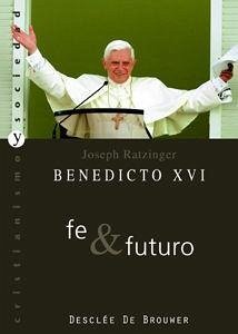 Fe y futuro - Benedicto Xvi - Papa - Xvi, Papa; Ratzinger, Joseph