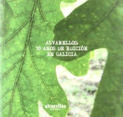 Alvarellos : 30 anos de edición en Galicia : homenaxe a Enrique Alvarellos Iglesias - Alvarellos, Enrique