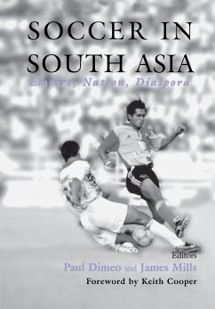 Soccer in South Asia - Dimeo, Paul / Mills, James (eds.)