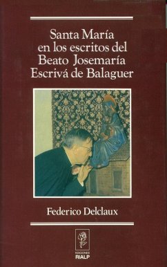 Santa María en los escritos de San Josemaría Escrivá de Balaguer - Delclaux, Federico