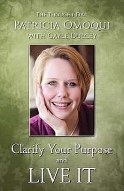 Clarify Your Purpose and Live It - Omoqui, Patricia