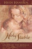Holy Stable: Celebrate the Miracle [With Script and CD (Audio)]