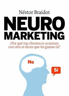 Cover Neuromarketing : ¿por qué tus clientes se acuestan con otros si dicen que les gustas tú?