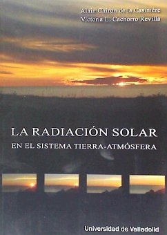 La radiación solar en el sistema tierra-atmósfera - Cachorro Revilla, Victoria E.; Chiron de la Casinière, Alain