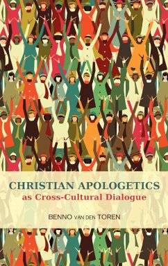 Christian Apologetics as Cross-Cultural Dialogue - Toren, Benno Van Den; Toren, Bernard van Den