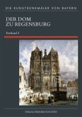 Der Dom zu Regensburg / Die Kunstdenkmäler von Bayern Bd.7/1, Textband.1