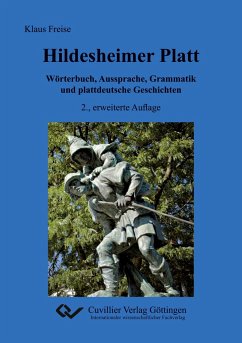 Hildesheimer Platt Wörterbuch, Aussprache, Grammatik und plattdeutsche Geschichten - Freise, Klaus