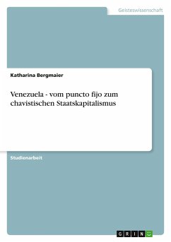 Venezuela - vom puncto fijo zum chavistischen Staatskapitalismus - Bergmaier, Katharina