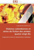 Violence Colombienne Et Séries de Fiction Des Années Quatre Vingt Dix Violence Colombienne Et Séries de Fiction Des Années Quatre Vingt Dix