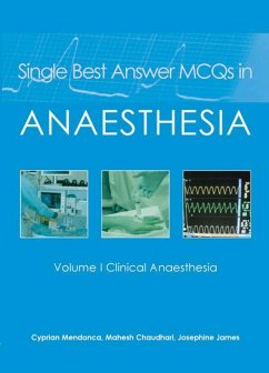 Single Best Answer MCQs in Anaesthesia - Mendonca, Dr Cyprian; Chaudhari, Dr Mahesh; James, Dr Josephine