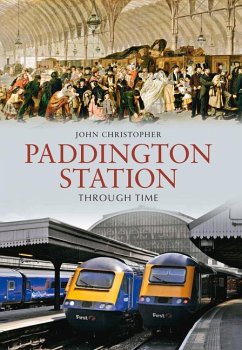 Paddington Station Through Time - Christopher, John