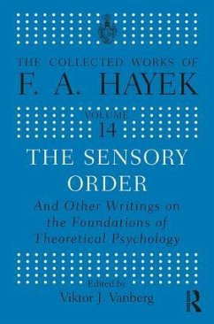 The Sensory Order and Other Writings on the Foundations of Theoretical Psychology - Hayek, F. A.