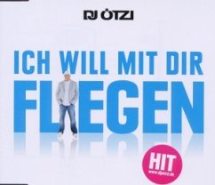 Ich Will Mit Dir Fliegen (2-Tr - DJ Ötzi