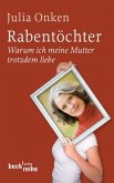 Rabentöchter - warum ich meine Mutter trotzdem liebe