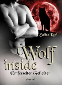 Wolf inside - Entfesselter Geliebter - Koch, Sabine