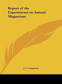 Report of the Experiments on Animal Magnetism - Colquhoun, J. C.