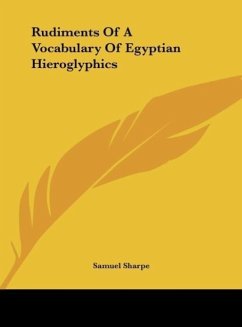 Rudiments Of A Vocabulary Of Egyptian Hieroglyphics - Sharpe, Samuel