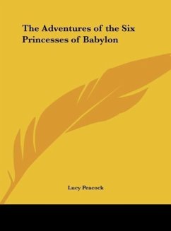 The Adventures of the Six Princesses of Babylon - Peacock, Lucy