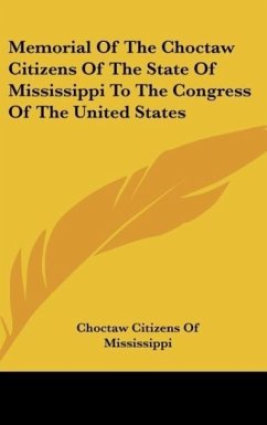 Memorial Of The Choctaw Citizens Of The State Of Mississippi To The Congress Of The United States - Choctaw Citizens Of Mississippi