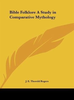 Bible Folklore A Study in Comparative Mythology - Rogers, J. E. Thorold