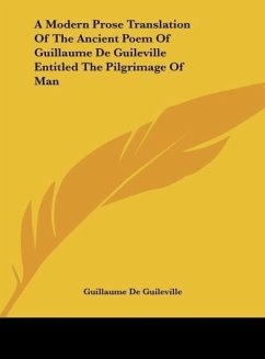 A Modern Prose Translation Of The Ancient Poem Of Guillaume De Guileville Entitled The Pilgrimage Of Man