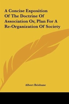 A Concise Exposition Of The Doctrine Of Association Or, Plan For A Re-Organization Of Society - Brisbane, Albert