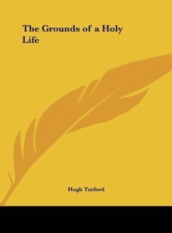 The Grounds of a Holy Life - Turford, Hugh