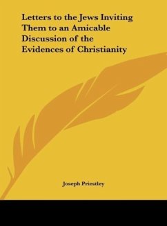 Letters to the Jews Inviting Them to an Amicable Discussion of the Evidences of Christianity - Priestley, Joseph