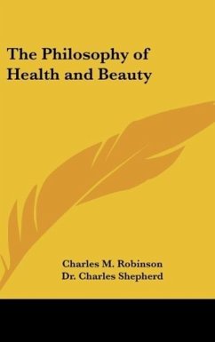 The Philosophy of Health and Beauty - Robinson, Charles M.; Shepherd, Charles