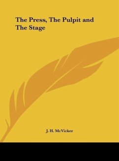 The Press, The Pulpit and The Stage - Mcvicker, J. H.