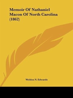 Memoir Of Nathaniel Macon Of North Carolina (1862) - Edwards, Weldon N.